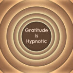 Gratitude is Hypnotic