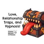 Love, Relationship Traps, and Hypnosis!