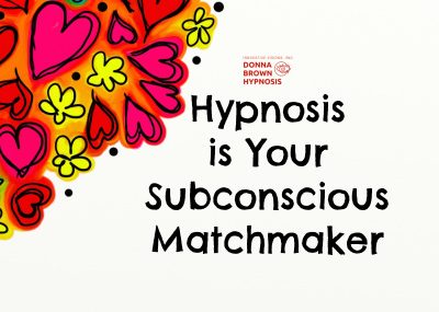 Hypnosis is Your Subconscious Matchmaker