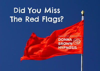 Did You Miss the Red Flags? Hypnosis Can Help You See Them Clearly