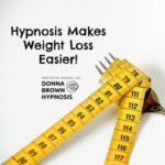 Why It’s So Easy to Gain Weight and How Hypnosis Makes Losing It Easier