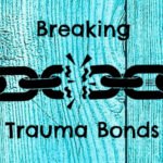 Breaking Trauma Bonds Houston Hypnosis